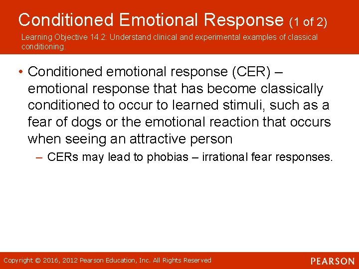 Conditioned Emotional Response (1 of 2) Learning Objective 14. 2: Understand clinical and experimental
