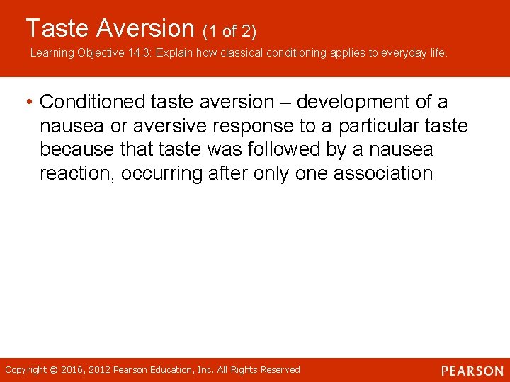 Taste Aversion (1 of 2) Learning Objective 14. 3: Explain how classical conditioning applies
