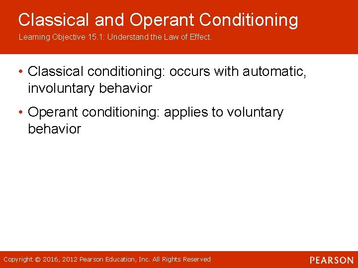 Classical and Operant Conditioning Learning Objective 15. 1: Understand the Law of Effect. •