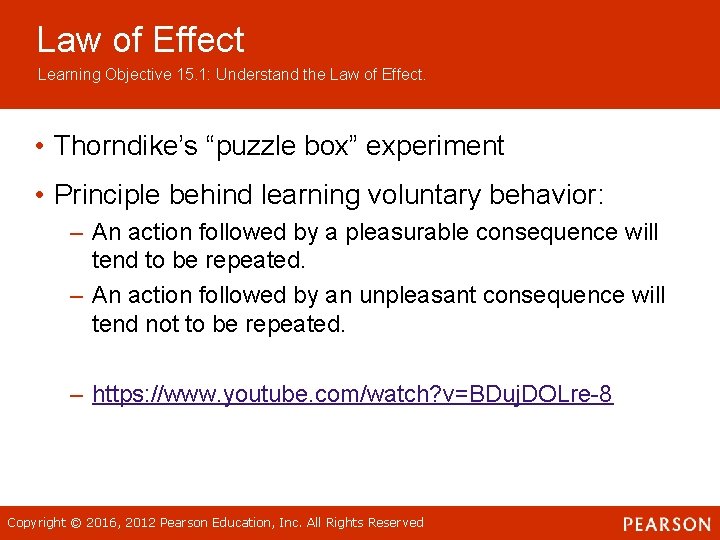 Law of Effect Learning Objective 15. 1: Understand the Law of Effect. • Thorndike’s