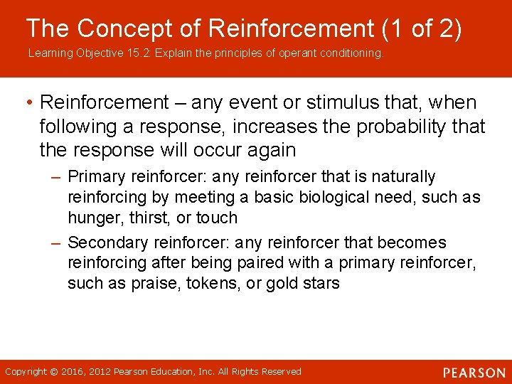 The Concept of Reinforcement (1 of 2) Learning Objective 15. 2: Explain the principles