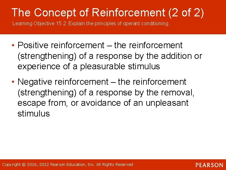 The Concept of Reinforcement (2 of 2) Learning Objective 15. 2: Explain the principles