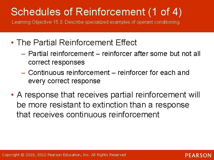 Schedules of Reinforcement (1 of 4) Learning Objective 15. 3: Describe specialized examples of