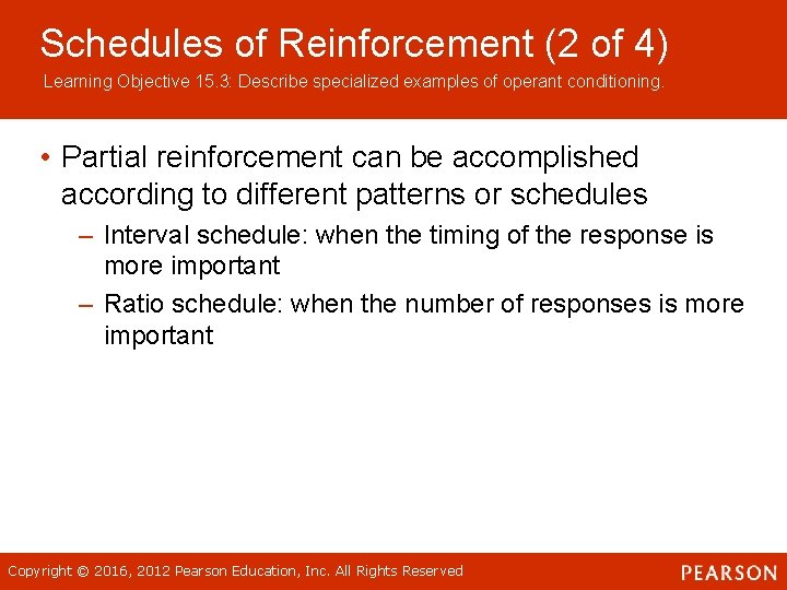 Schedules of Reinforcement (2 of 4) Learning Objective 15. 3: Describe specialized examples of