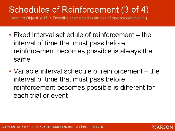 Schedules of Reinforcement (3 of 4) Learning Objective 15. 3: Describe specialized examples of
