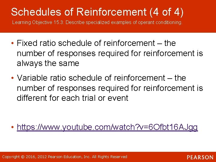 Schedules of Reinforcement (4 of 4) Learning Objective 15. 3: Describe specialized examples of