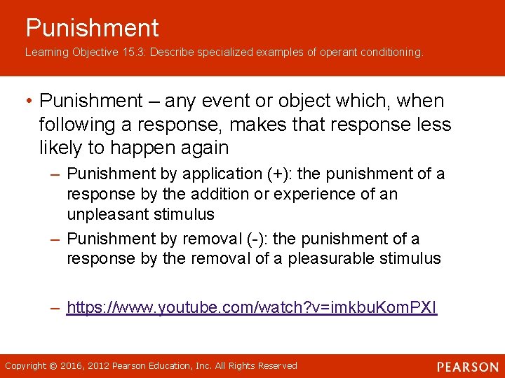Punishment Learning Objective 15. 3: Describe specialized examples of operant conditioning. • Punishment –