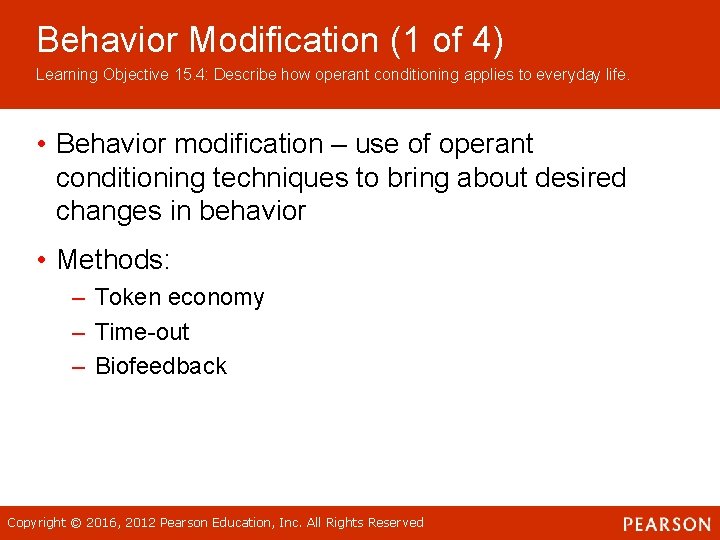 Behavior Modification (1 of 4) Learning Objective 15. 4: Describe how operant conditioning applies