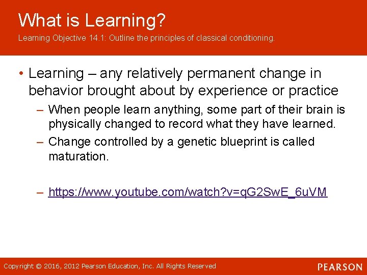 What is Learning? Learning Objective 14. 1: Outline the principles of classical conditioning. •