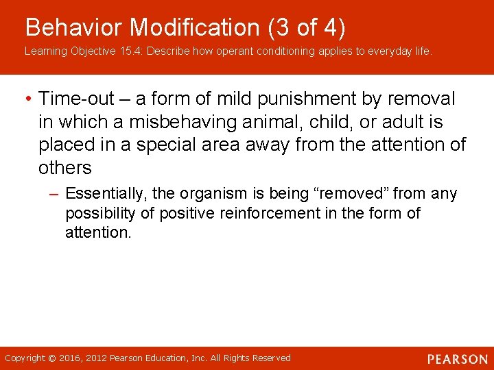 Behavior Modification (3 of 4) Learning Objective 15. 4: Describe how operant conditioning applies