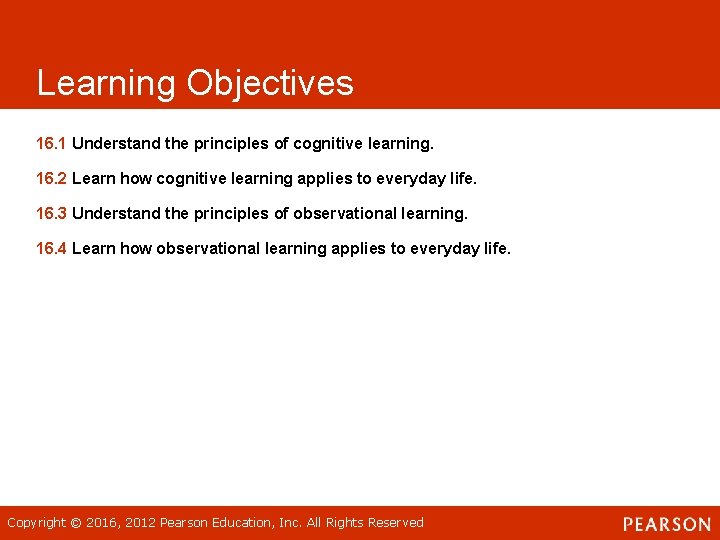 Learning Objectives 16. 1 Understand the principles of cognitive learning. 16. 2 Learn how