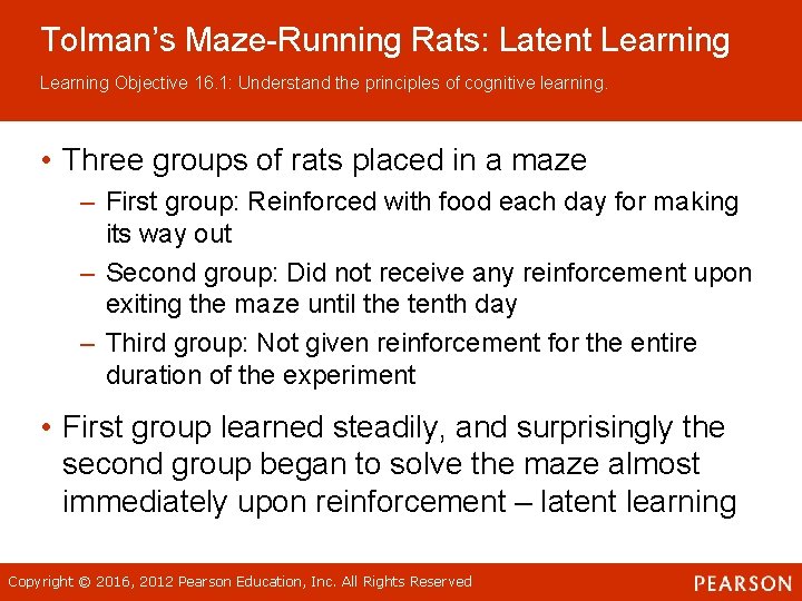 Tolman’s Maze-Running Rats: Latent Learning Objective 16. 1: Understand the principles of cognitive learning.