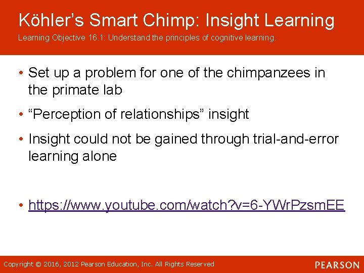 Köhler’s Smart Chimp: Insight Learning Objective 16. 1: Understand the principles of cognitive learning.