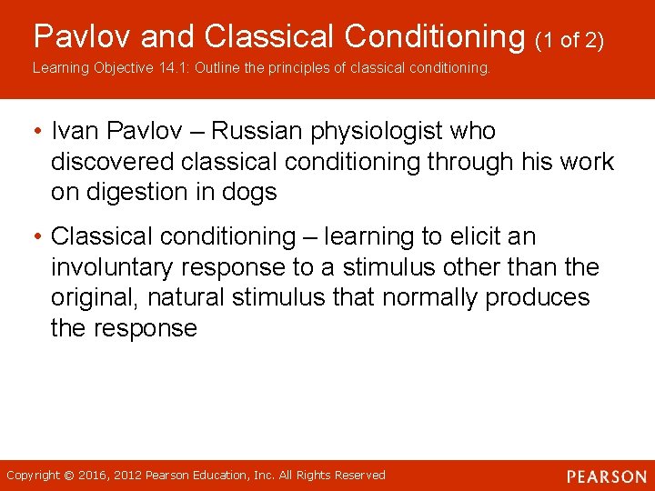 Pavlov and Classical Conditioning (1 of 2) Learning Objective 14. 1: Outline the principles