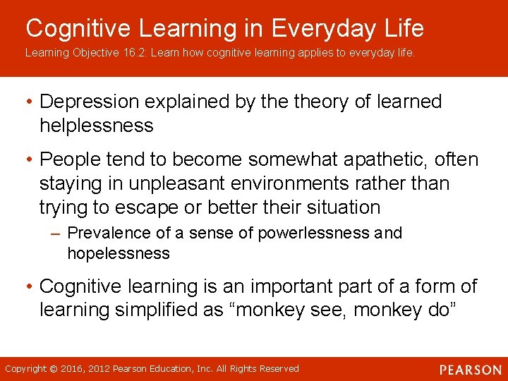 Cognitive Learning in Everyday Life Learning Objective 16. 2: Learn how cognitive learning applies