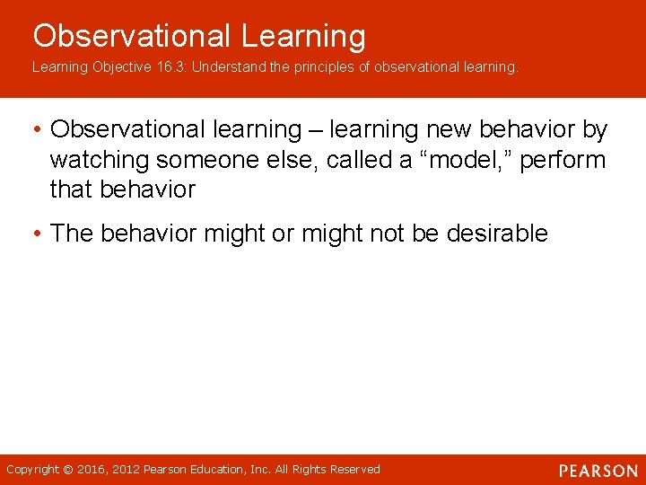 Observational Learning Objective 16. 3: Understand the principles of observational learning. • Observational learning