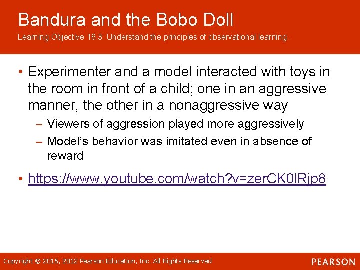 Bandura and the Bobo Doll Learning Objective 16. 3: Understand the principles of observational