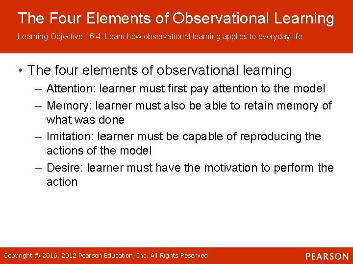 The Four Elements of Observational Learning Objective 16. 4: Learn how observational learning applies