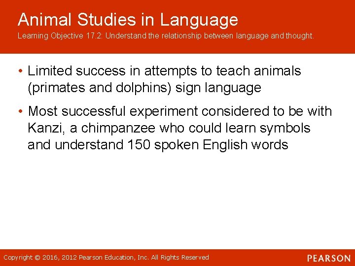 Animal Studies in Language Learning Objective 17. 2: Understand the relationship between language and