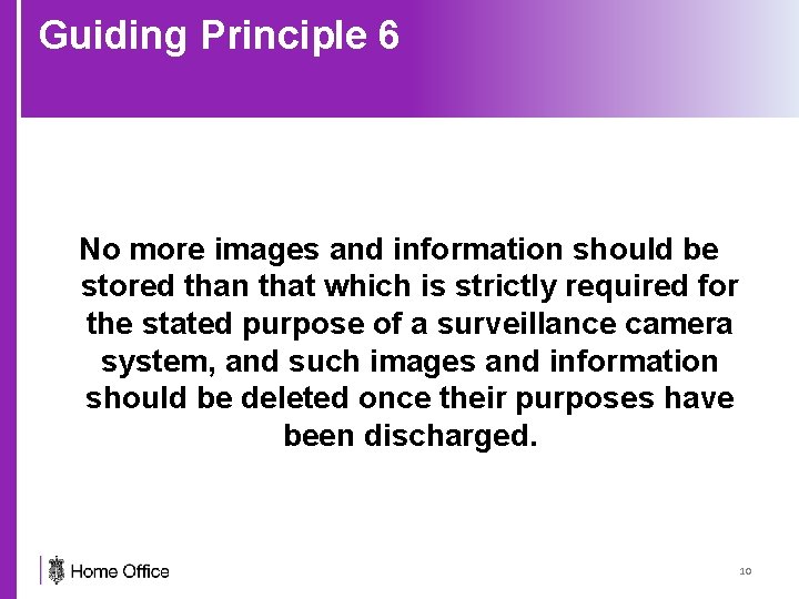 Guiding Principle 6 No more images and information should be stored than that which