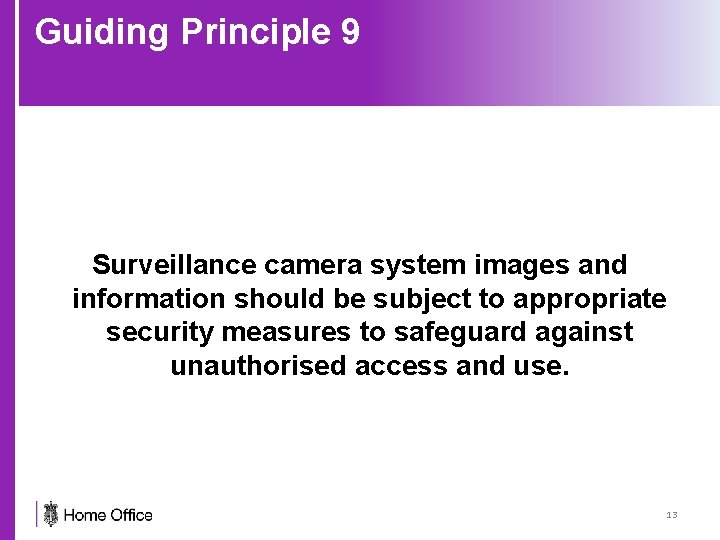 Guiding Principle 9 Surveillance camera system images and information should be subject to appropriate