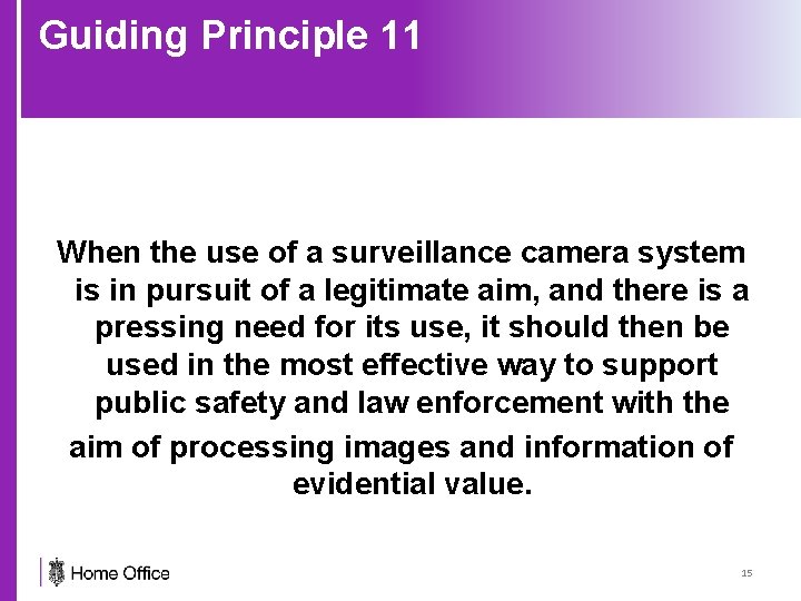 Guiding Principle 11 When the use of a surveillance camera system is in pursuit