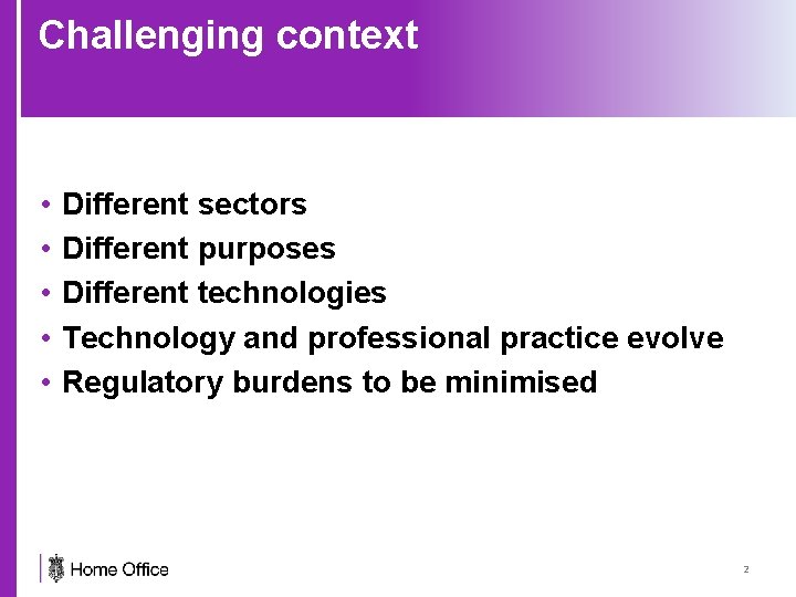 Challenging context • • • Different sectors Different purposes Different technologies Technology and professional