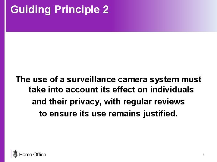 Guiding Principle 2 The use of a surveillance camera system must take into account