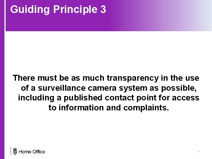 Guiding Principle 3 There must be as much transparency in the use of a