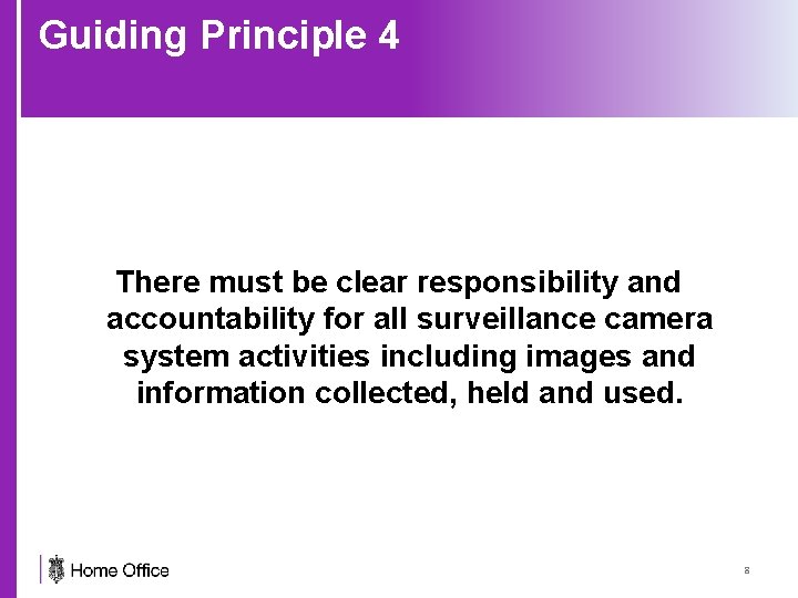 Guiding Principle 4 There must be clear responsibility and accountability for all surveillance camera