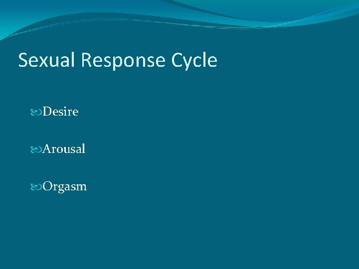 Sexual Response Cycle Desire Arousal Orgasm 