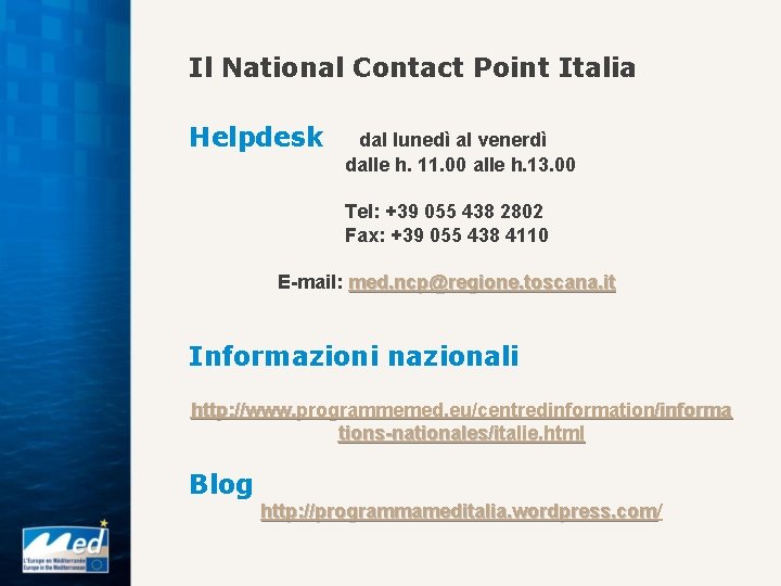Il National Contact Point Italia Helpdesk dal lunedì al venerdì dalle h. 11. 00