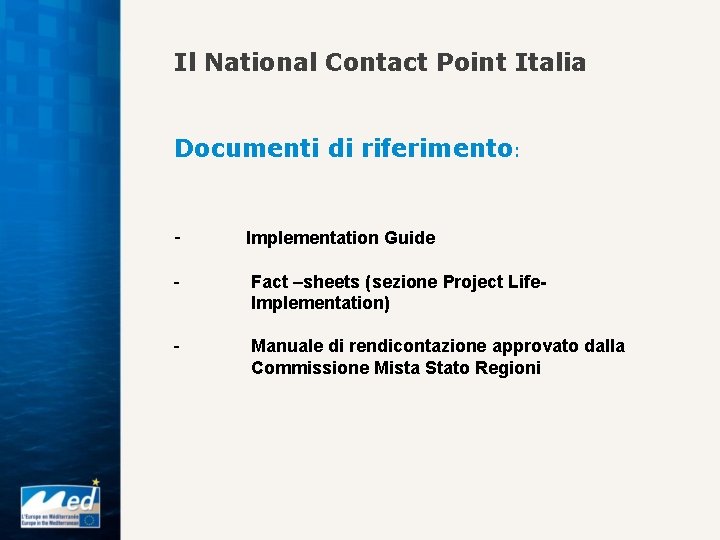 Il National Contact Point Italia Documenti di riferimento: - Implementation Guide - Fact –sheets