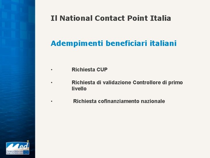 Il National Contact Point Italia Adempimenti beneficiari italiani • Richiesta CUP • Richiesta di