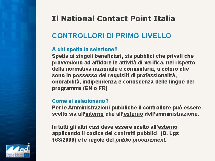 Il National Contact Point Italia CONTROLLORI DI PRIMO LIVELLO A chi spetta la selezione?