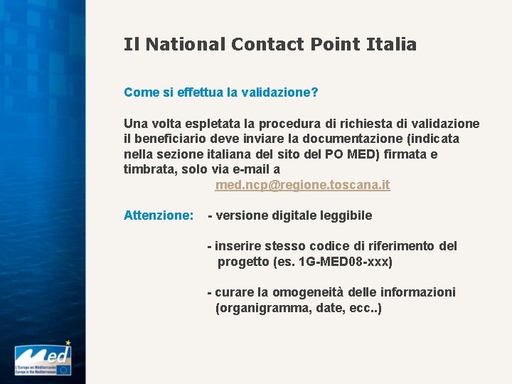 Il National Contact Point Italia Come si effettua la validazione? Una volta espletata la