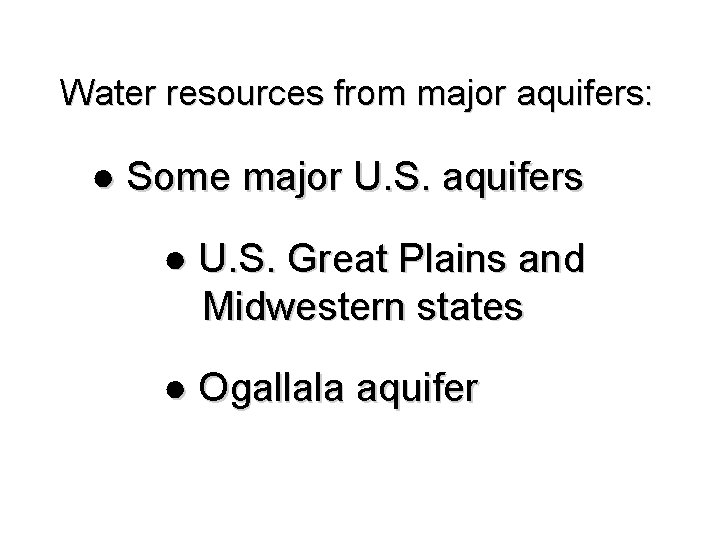 Water resources from major aquifers: ● Some major U. S. aquifers ● U. S.