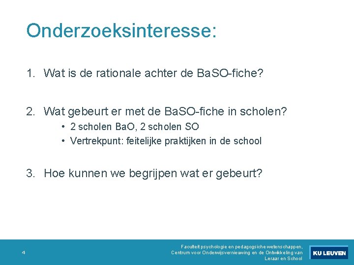 Onderzoeksinteresse: 1. Wat is de rationale achter de Ba. SO-fiche? 2. Wat gebeurt er