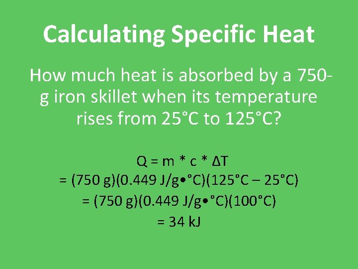 Calculating Specific Heat How much heat is absorbed by a 750 g iron skillet