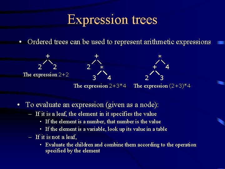 Expression trees • Ordered trees can be used to represent arithmetic expressions + 2