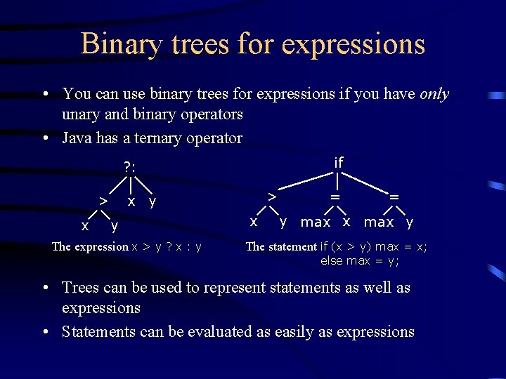 Binary trees for expressions • You can use binary trees for expressions if you