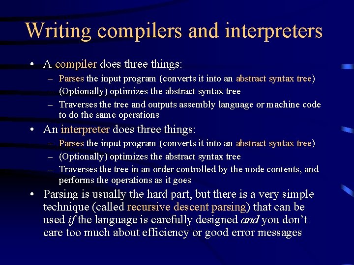 Writing compilers and interpreters • A compiler does three things: – Parses the input