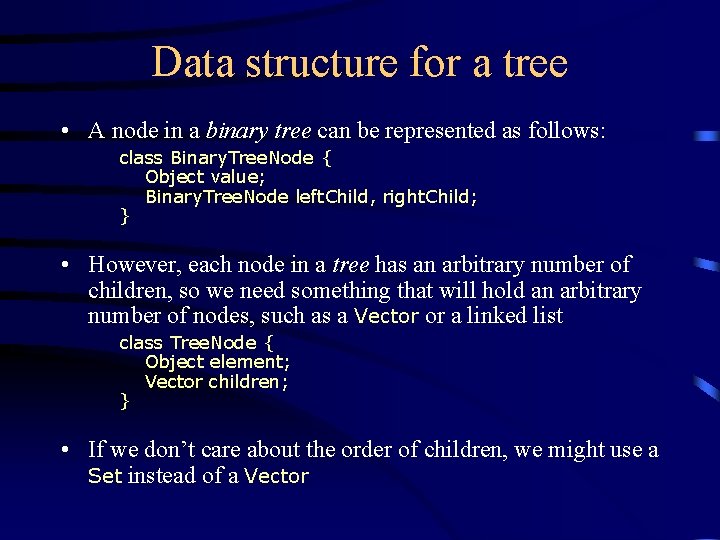 Data structure for a tree • A node in a binary tree can be
