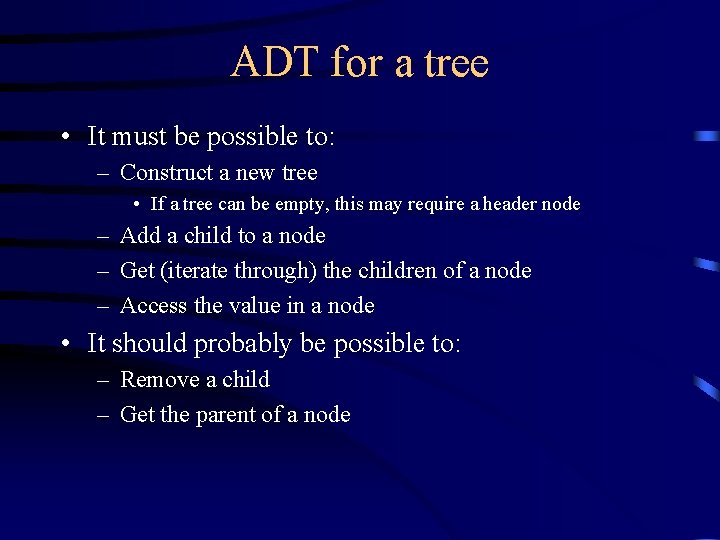 ADT for a tree • It must be possible to: – Construct a new