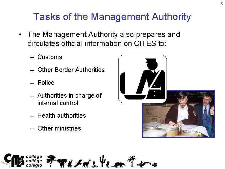 6 Tasks of the Management Authority • The Management Authority also prepares and circulates