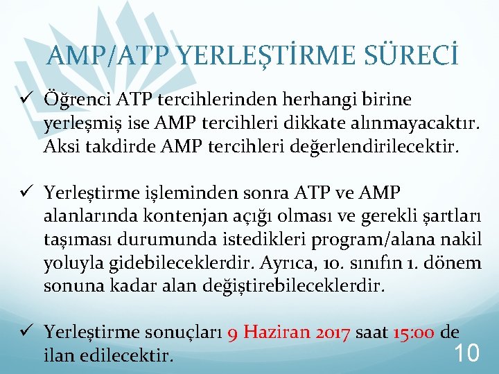 AMP/ATP YERLEŞTİRME SÜRECİ ü Öğrenci ATP tercihlerinden herhangi birine yerleşmiş ise AMP tercihleri dikkate
