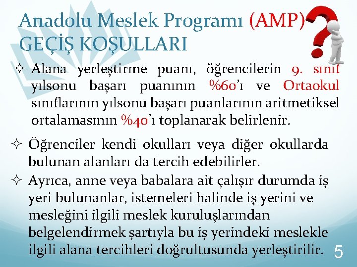 Anadolu Meslek Programı (AMP) GEÇİŞ KOŞULLARI ² Alana yerleştirme puanı, öğrencilerin 9. sınıf yılsonu