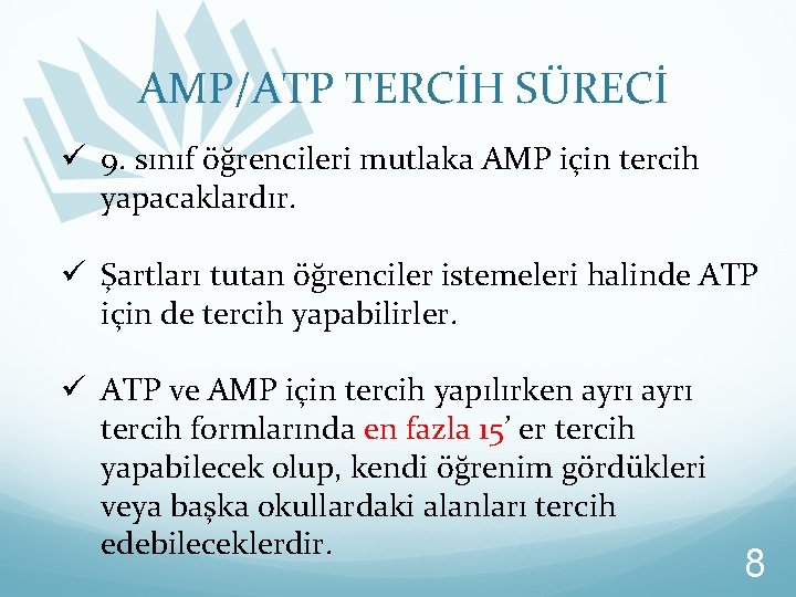 AMP/ATP TERCİH SÜRECİ ü 9. sınıf öğrencileri mutlaka AMP için tercih yapacaklardır. ü Şartları