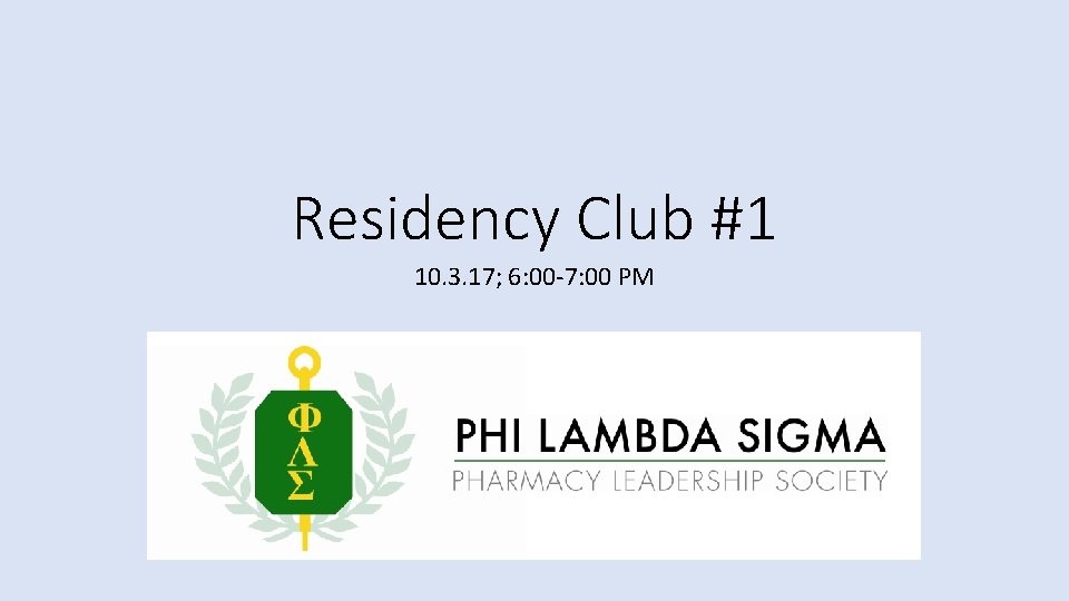 Residency Club #1 10. 3. 17; 6: 00 -7: 00 PM 