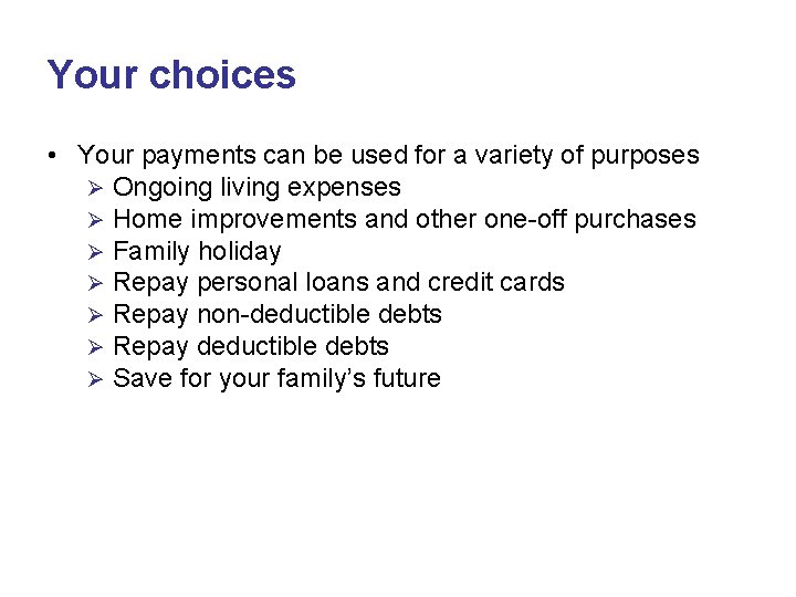 Your choices • Your payments can be used for a variety of purposes Ø Your choices • Your payments can be used for a variety of purposes Ø